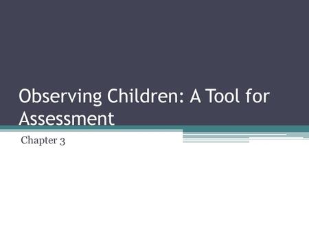 Observing Children: A Tool for Assessment