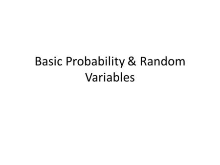 Basic Probability & Random Variables. Axioms of Probability.