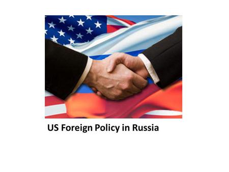 US Foreign Policy in Russia