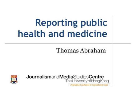 Reporting public health and medicine Thomas Abraham.