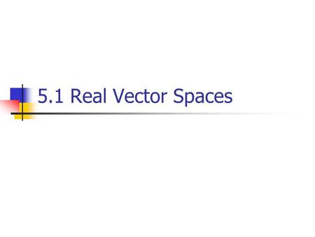 5.1 Real Vector Spaces.