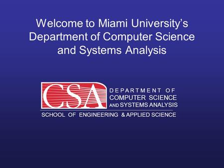 D E P A R T M E N T O F COMPUTER SCIENCE AND SYSTEMS ANALYSIS SCHOOL OF ENGINEERING & APPLIED SCIENCE O X F O R D O H I O MIAMI UNIVERSITY D E P A R T.