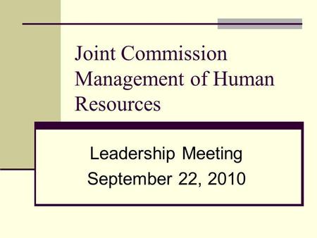 Joint Commission Management of Human Resources Leadership Meeting September 22, 2010.