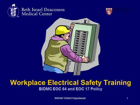 Workplace Electrical Safety Training BIDMC EOC 64 and EOC 17 Policy