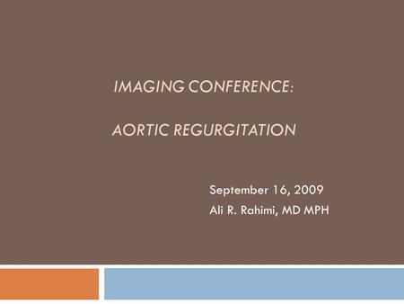 Imaging Conference: Aortic REgurgitation