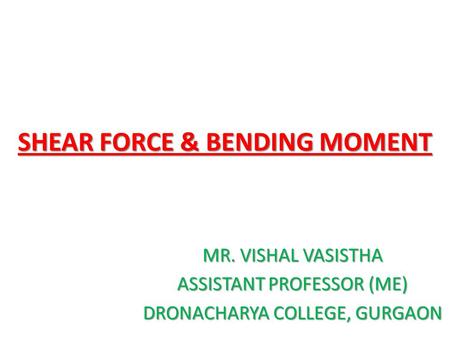 SHEAR FORCE & BENDING MOMENT