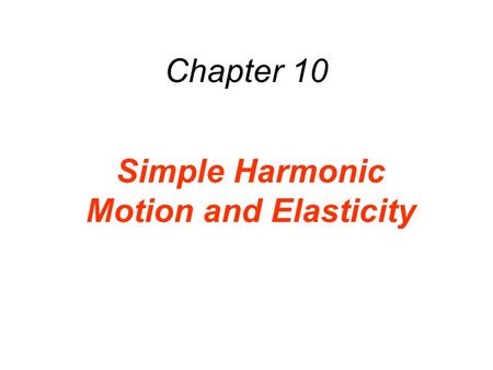 Simple Harmonic Motion and Elasticity