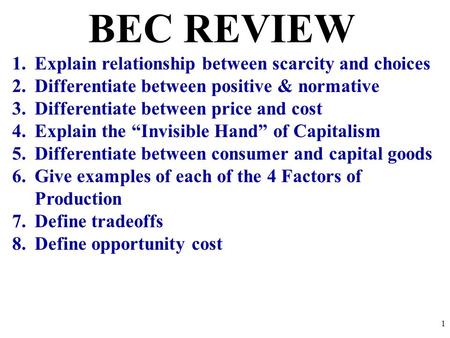 BEC REVIEW Explain relationship between scarcity and choices