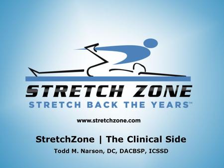 Logo Stretch Back the Years tm StretchZone | The Clinical Side Todd M. Narson, DC, DACBSP, ICSSD.