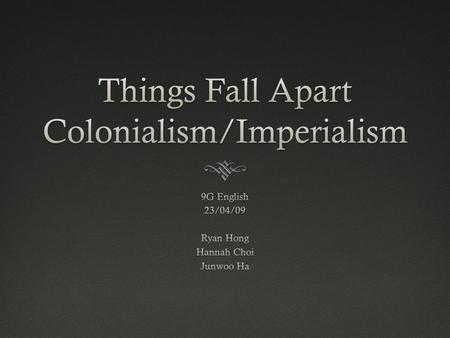 Things Fall Apart Colonialism/Imperialism