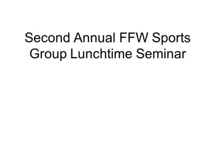 Second Annual FFW Sports Group Lunchtime Seminar.