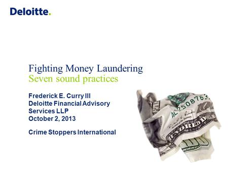 Seven sound practices Understand the quantity of money laundering risk at your organization Confirm that policies, procedures, and controls address all.