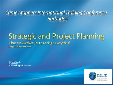 Bryan Roach Chairman Crime Stoppers Australia. Strategic Planning The process for defining strategy (direction) and decision making For Crime Stoppers,