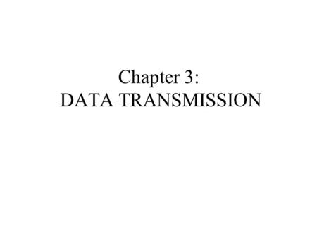 Chapter 3: DATA TRANSMISSION