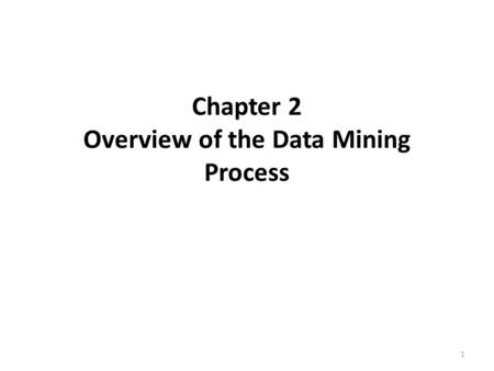 Chapter 2 Overview of the Data Mining Process