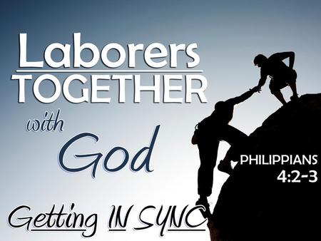 PHILIPPIANS 4:2-3. Starts with the Right Mindset (4:2) Starts with the Right Mindset (4:2) – “Be of the same mind” Live in harmony, agreement, complete.