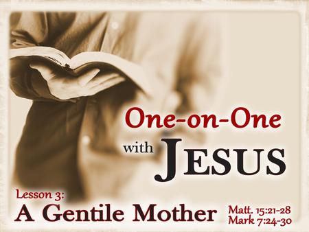 An Intercessory Prayer – As a loving mother, her child’s misery became her misery – She cried out repeatedly to Jesus (Matt. 15:22): “Have mercy on me,