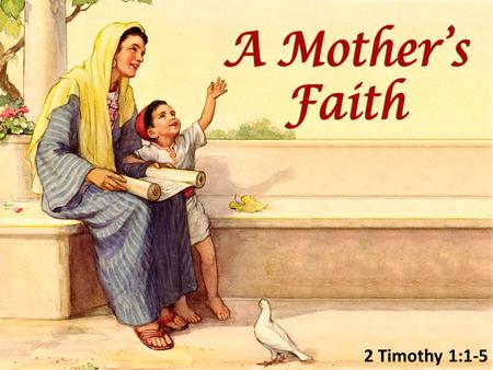 2 Timothy 1:1-5.. A Dwelling Faith A Dwelling Faith – Faith Comes When the Word Comes (Rom. 10:17) – Faith Builds When the Word Builds (Acts 20:32 + Jude.