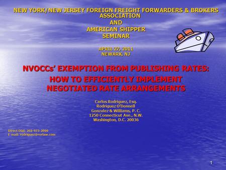 11 NEW YORK/NEW JERSEY FOREIGN FREIGHT FORWARDERS & BROKERS ASSOCIATION AND AMERICAN SHIPPER SEMINAR APRIL 27, 2011 NEWARK, NJ NVOCCs’ EXEMPTION FROM.