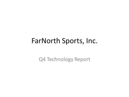 FarNorth Sports, Inc. Q4 Technology Report. New Technologies Update Ultra-lite Sports Apparel technology – Speedwear product for swimmers and cyclists.