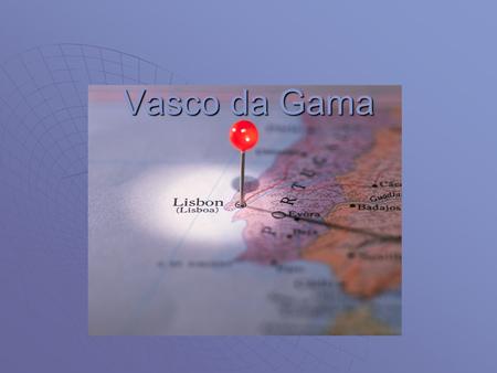 Vasco da Gama.