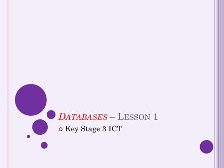 D ATABASES – L ESSON 1 Key Stage 3 ICT. Open the ICT levels spread sheet and find the Database tab Read each orange box and answer in the white box. S.