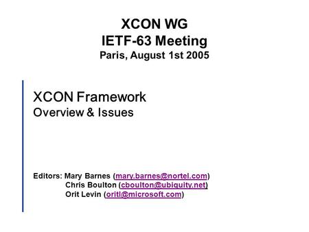 XCON Framework Overview & Issues Editors: Mary Barnes Chris Boulton