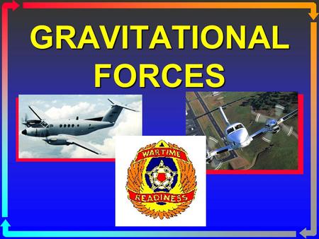 GRAVITATIONAL FORCES. “G” ß The measure of gravity acting on a object. ß The normal force which acts on all bodies is equal to 1 G. ß During freefall,