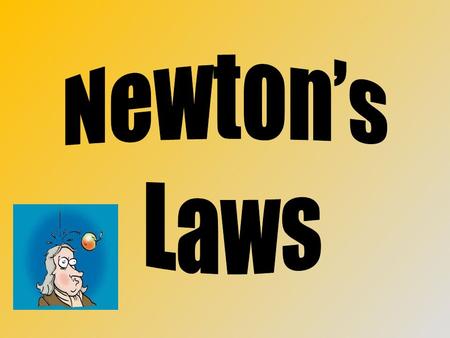 Newton’s 1 st Law: The Law of Inertia “Every object maintains a state of rest or uniform motion in a straight line unless acted upon by an unbalanced.