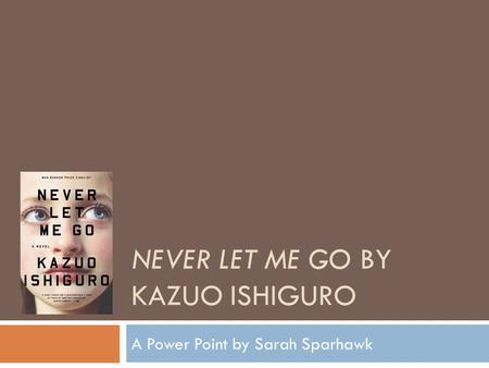 Never Let Me Go by Kazuo Ishiguro