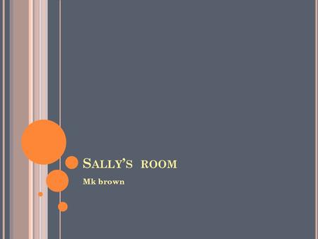 S ALLY ’ S ROOM Mk brown. S ALLY ’ S ROOM M.K. Brown Logan.