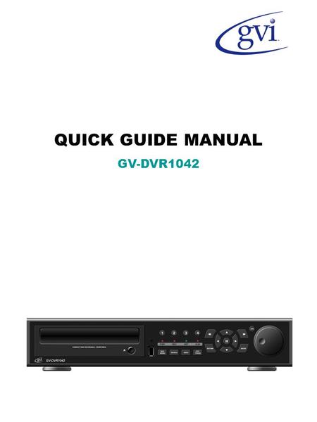 QUICK GUIDE MANUAL GV-DVR1042. 1. System Organization 2. Specification.