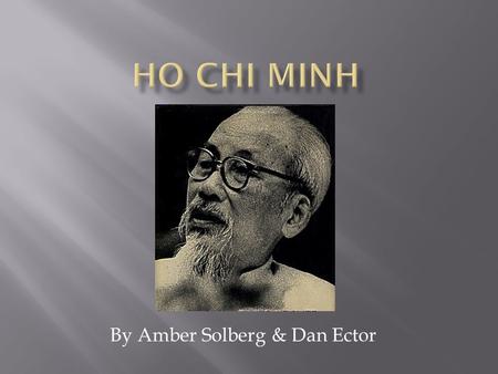 By Amber Solberg & Dan Ector.  The French were occupying parts of Vietnam  Famine  Japanese forces occupying Vietnam  World wide economic depression.