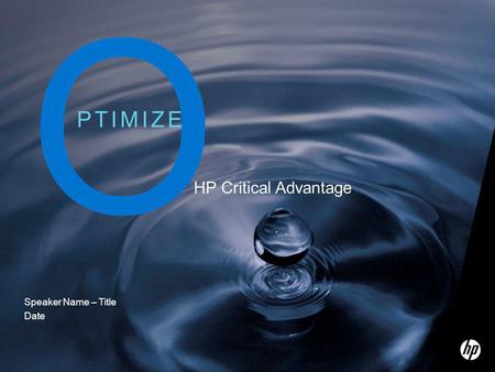 ©2010 Hewlett-Packard Development Company, L.P. The information contained herein is subject to change without notice O P T I M I Z EP T I M I Z E Speaker.