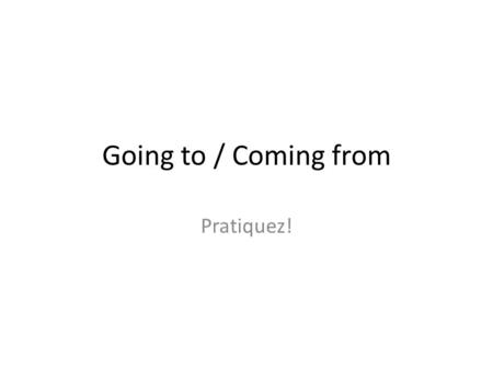 Going to / Coming from Pratiquez!. Elles vont au parc. Describe where the people are going, based on the picture: