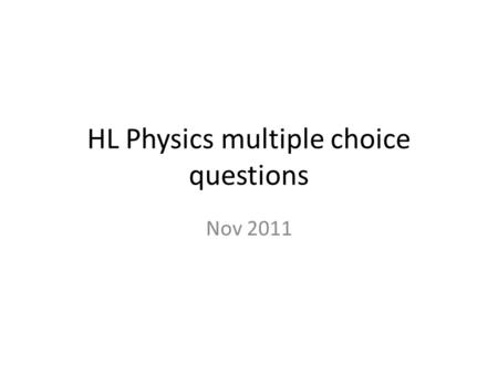 HL Physics multiple choice questions Nov 2011. SI Units.