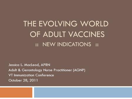 The Evolving World of Adult Vaccines :: New Indications ::