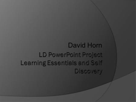 David Horn. Introduction I am from Bethesda Maryland I graduated from the Chelsea School which is located in Silver Spring, Maryland I originally chose.