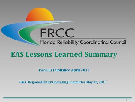 1. Four LLs were published in February 2013 1.Transmission Relaying – Undesired Blocking 2.Lack of Separation for Critical Control Power Supply Leads.