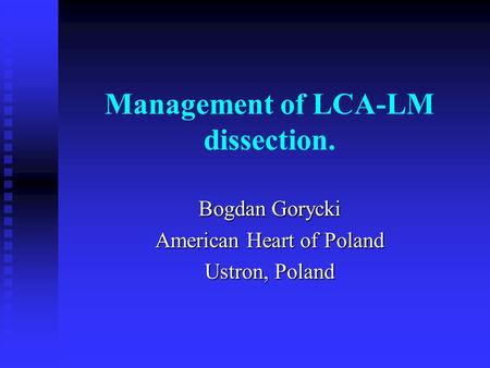 Management of LCA-LM dissection.