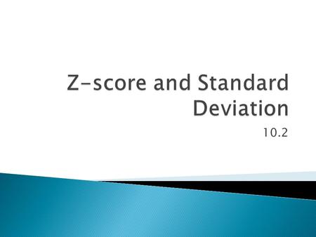 10.2.  weights of high school boy’s found in KC. 152, 197, 171, 124,124, 171, 113,182 Find the mean and Standard Deviation Then draw the bell curve (there.