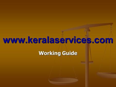 Www.keralaservices.com Working Guide. Keralaservices.com Different Segments Kerala services.com Kerala Matrimonial Kerala Real Estate Kerala Professional.