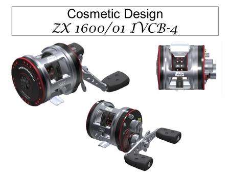 Cosmetic Design ZX 1600/01 IVCB-4. Super light weight 205g Dura-aluminum blanking spool Hi-speed gear ratio6.3 （ 70cm ） IVCB-4(outerside control) Dura-aluminum.