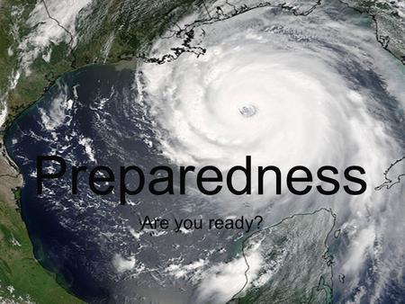 Preparedness Are you ready?. Our Family in July, 2005 Hurricane Katrina – August 29, 2005.