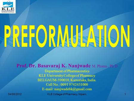 PREFORMULATION Prof. Dr. Basavaraj K. Nanjwade M. Pharm., Ph.D