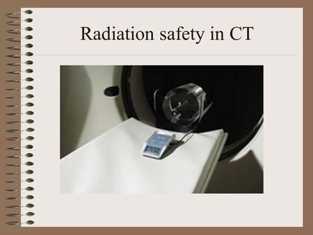 Radiation safety in CT.