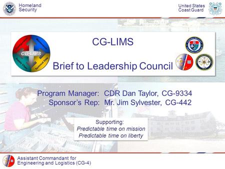 Assistant Commandant for Engineering and Logistics (CG-4) Homeland Security United States Coast Guard CG-LIMS Brief to Leadership Council CG-LIMS Brief.