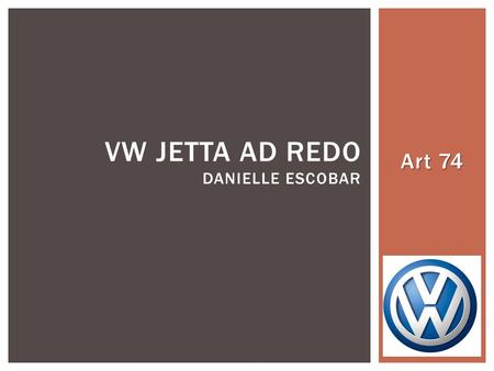 Art 74 VW JETTA AD REDO DANIELLE ESCOBAR. ORIGINAL JETTA AD.