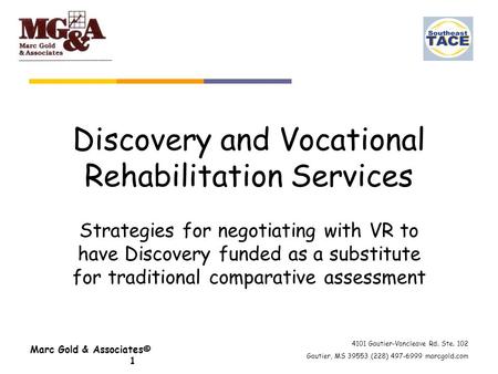 4101 Gautier-Vancleave Rd. Ste. 102 Gautier, MS 39553 (228) 497-6999 marcgold.com Marc Gold & Associates© 1 Discovery and Vocational Rehabilitation Services.