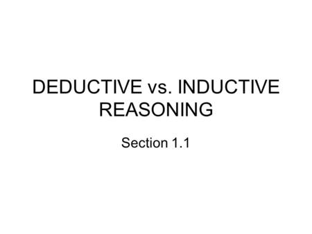 DEDUCTIVE vs. INDUCTIVE REASONING